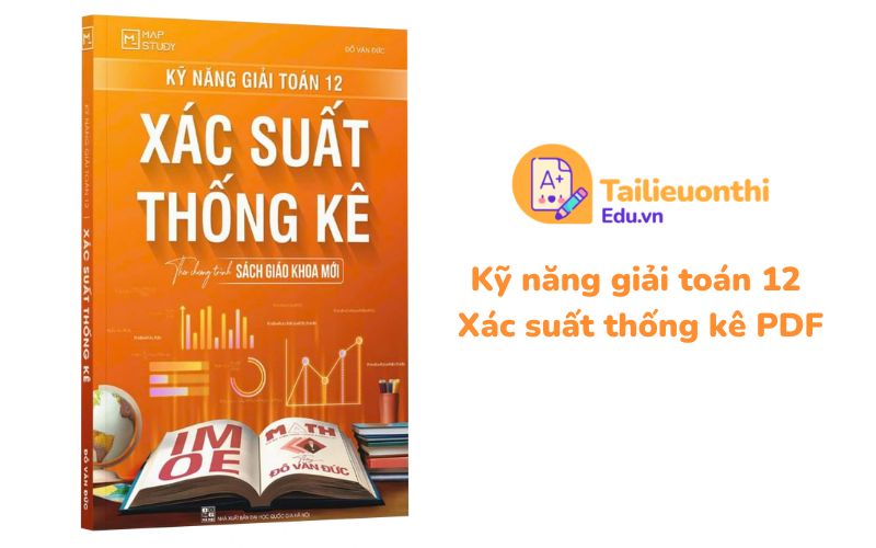 Kỹ năng giải toán 12 Xác suất thống kê PDF - Thầy Đỗ Văn Đức